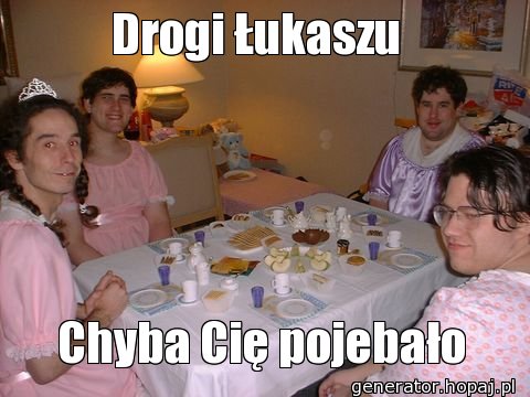 Drogi Łukaszu 