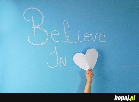 Believe in love