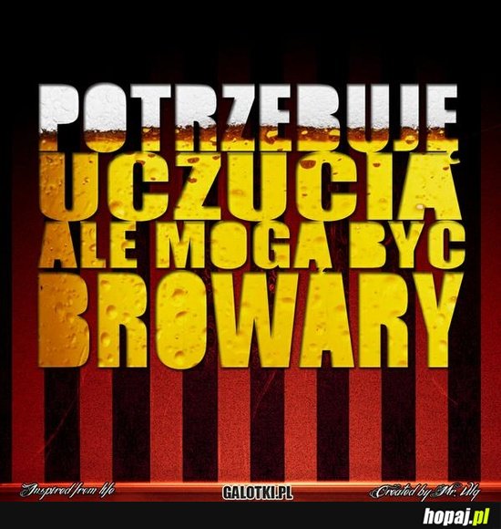 Potrzebuję uczucia, ale mogą być browary