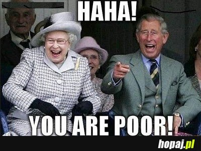 Hahaha you are poor!