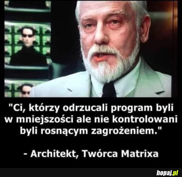 A czy ty wszedles juz z Matrixa?