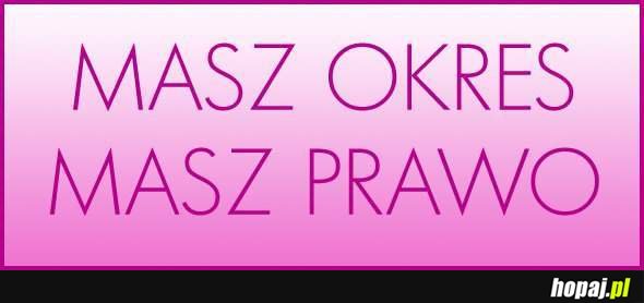 Masz okres? Masz prawo!