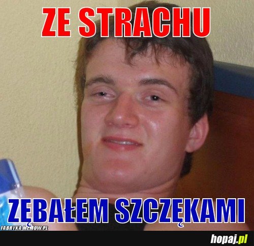 Aż zębał!