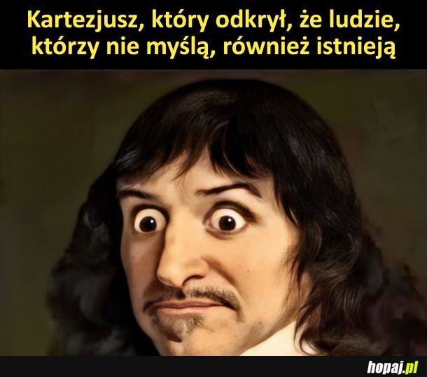 Nie myślę i tez jestem