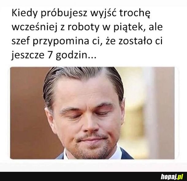 Piątek, piąteczek...