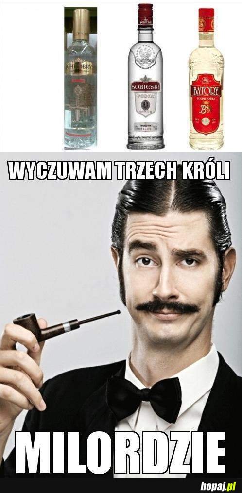 Wyczuwam trzech króli Milordzie