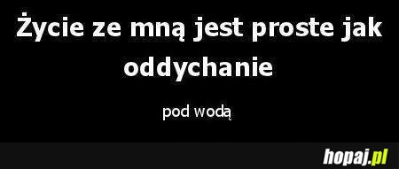 Życie jest prost jak oddychanie pod wodą