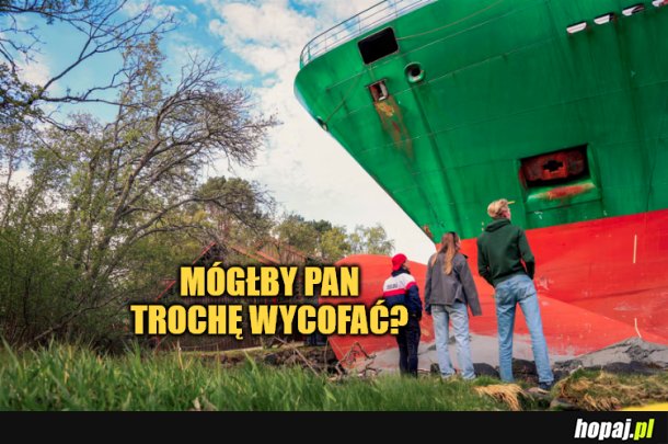 Kontenerowiec zatrzymał się tuż przy jego domu.