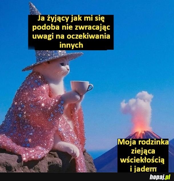 Ja żyjący jak mi się podoba