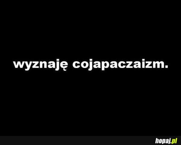 wyznaję cojapaczaizm