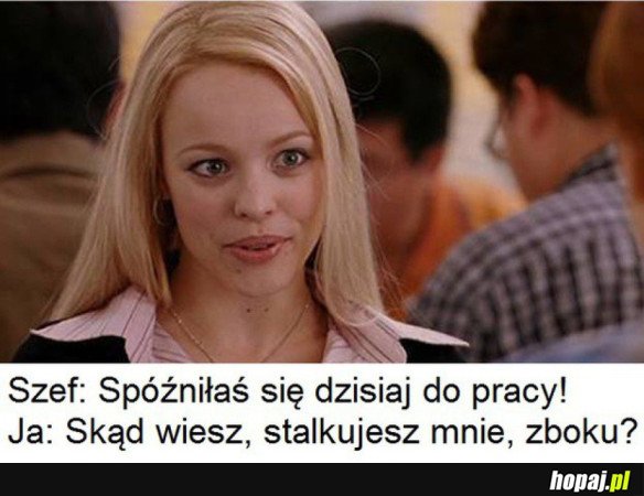 Spóźniłaś się do pracy