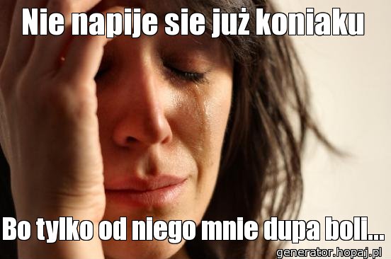 Nie napije sie już koniaku