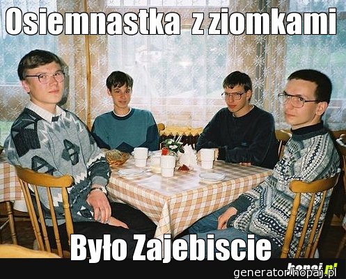 Osiemnastka  z ziomkami