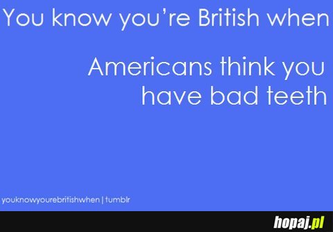 You know you're British when...