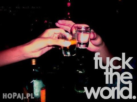 Fuck the world