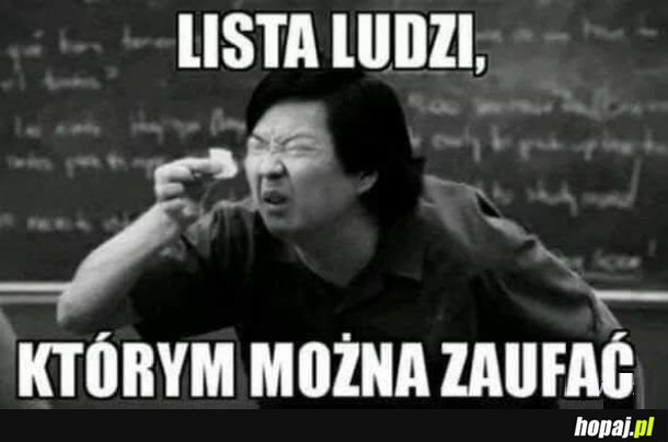 Nikomu w 100% nie ufaj