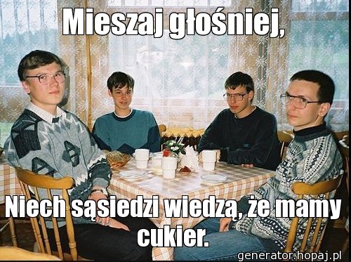 Mieszaj głośniej,