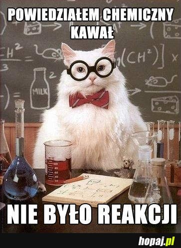 Powiedziałem chemiczny kawał...