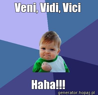 Veni, Vidi, Vici