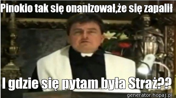 Pinokio tak się onanizował,że się zapalił