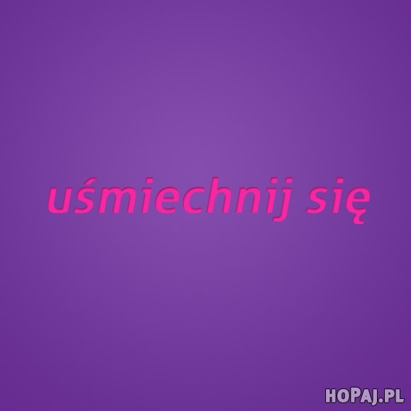 Uśmiechnij się