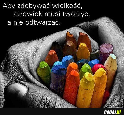 Aby zdobywać wielkość...