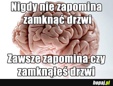 Nigdy nie zapomina zamknąć drzwi