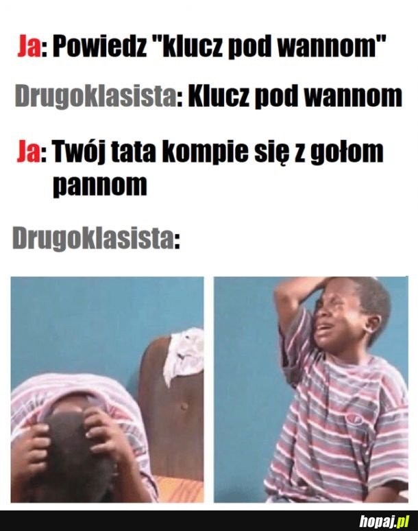 Jak doprowadzić drugoklasistę do płaczu