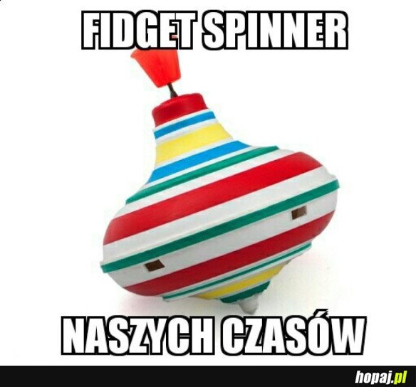 FIDGET SPINNER NASZYCH CZASÓW