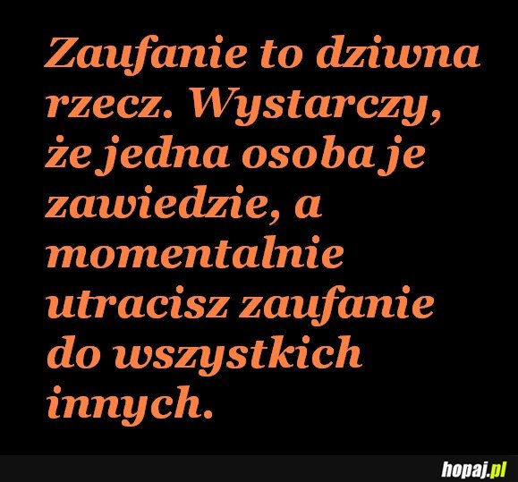 Zaufanie, dziwna rzecz