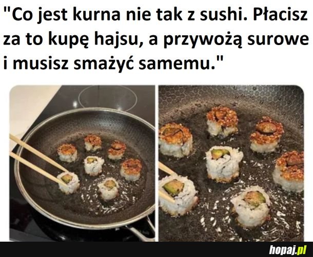 Ale mnie suszi