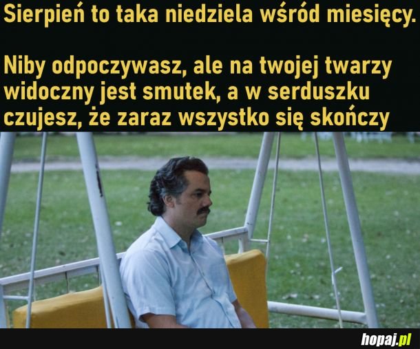 Eh i już sierpień...