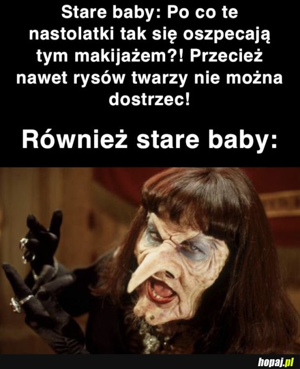 Starszym Paniom nie dogodzisz