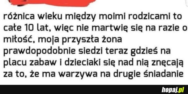 Wszystko się w przyszłości ułoży...