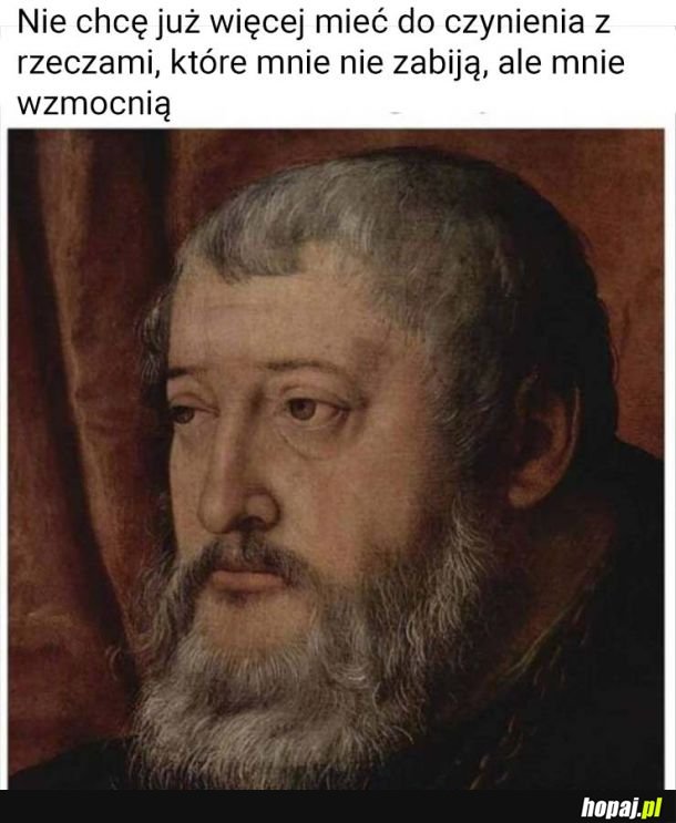 Czuję się już wystarczająco wzmocniony, dziękuję