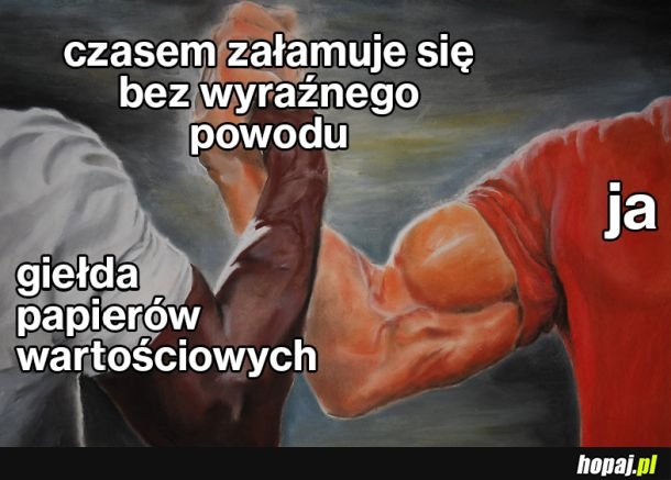 Nareszcie coś z czym mogę się identyfikować