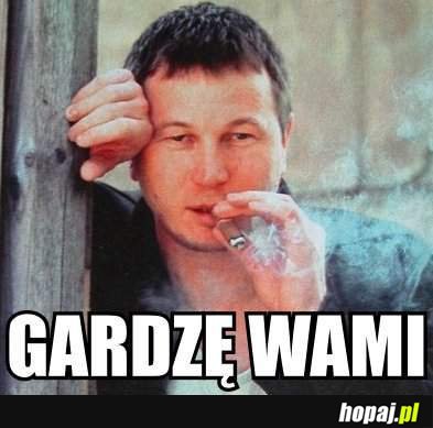 Gardzę wami
