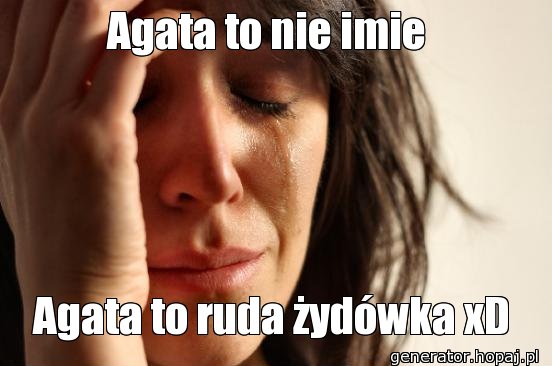 Agata to nie imie 