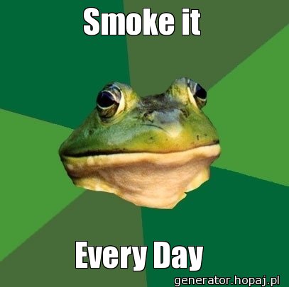 Smoke it