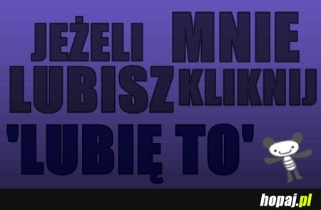 Lubisz mnie? Kliknij