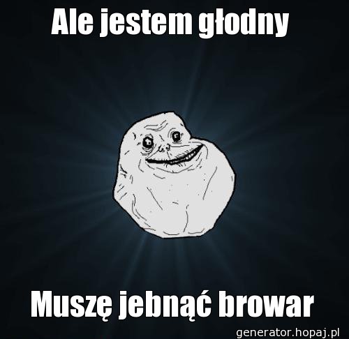 Ale jestem głodny