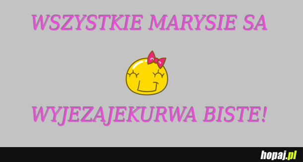 Wszystkie Marysie są... :D