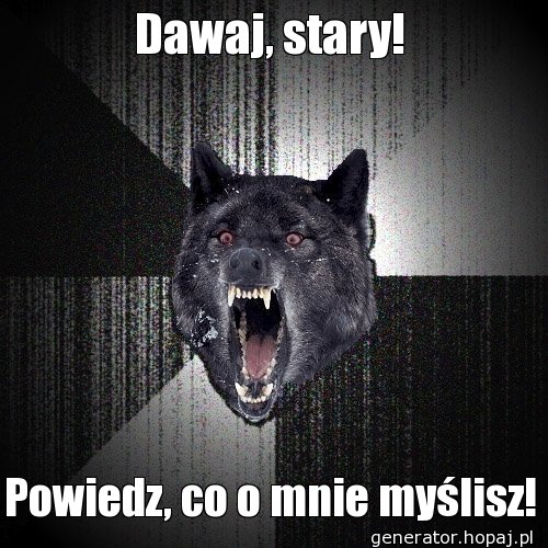 Dawaj, stary!