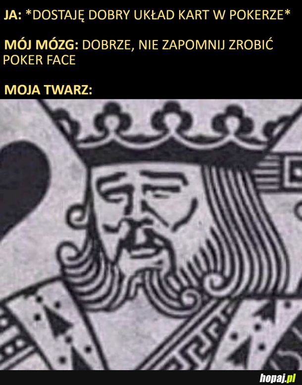 Poker face