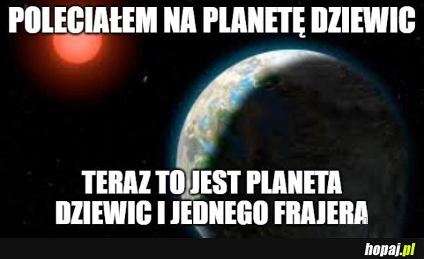 Nie oszukujmy się,, ty byś tak samo poczynił