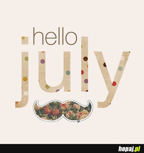 Hello july