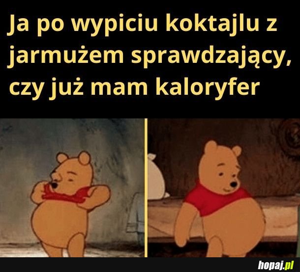 Czyli jeszcze jeden muszę wypić