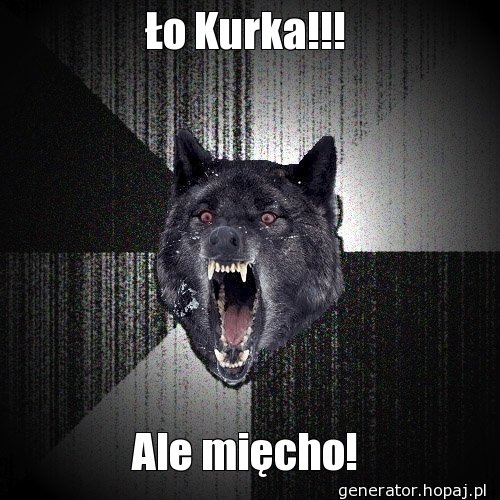 Ło Kurka!!!