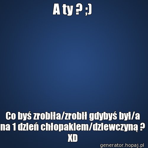 A ty ? ;)