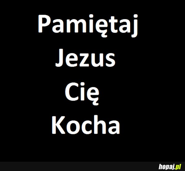 Jezus Cię kocha:D